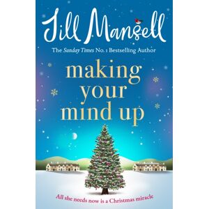 Headline Publishing Group Making Your Mind Up : A Heart-Warming Romantic seller - The Perfect Christmas Read Headline Publishing Group Making Your Mind Up : A Heart-Warming Romantic seller - The Perfect Christmas Read