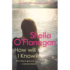 Headline Publishing Group How Will I Know? : A Life-Affirming Read Of Love, Loss And Letting Go Headline Publishing Group How Will I Know? : A Life-Affirming Read Of Love, Loss And Letting Go