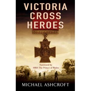 Headline Publishing Group Victoria Cross Heroes Headline Publishing Group Victoria Cross Heroes