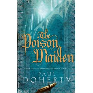 Headline Publishing Group The Poison Maiden (Mathilde Of Westminster Trilogy, Book 2) : Deceit, Deception And Death In The Court Of Edward Ii Headline Publishing Group The Poison Maiden (Mathilde Of Westminster Trilogy, Book 2) : Deceit, Deception And Death In The Court Of Edward Ii