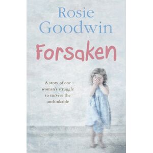 Headline Publishing Group Forsaken : An Unforgettable Saga Of One Woman'S Struggle To Survive The Unthinkable Headline Publishing Group Forsaken : An Unforgettable Saga Of One Woman'S Struggle To Survive The Unthinkable