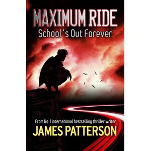 Headline Publishing Group Maximum Ride: School'S Out Forever Headline Publishing Group Maximum Ride: School'S Out Forever