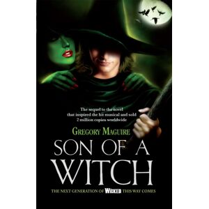Headline Publishing Group Son Of A Witch : The Sequel To The Global Musical Phenomenon Wicked! Headline Publishing Group Son Of A Witch : The Sequel To The Global Musical Phenomenon Wicked!