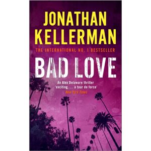 Headline Publishing Group Bad Love (Alex Delaware Series, Book 8) : A Taut, Terrifying Psychological Thriller Headline Publishing Group Bad Love (Alex Delaware Series, Book 8) : A Taut, Terrifying Psychological Thriller