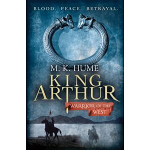 Headline Publishing Group King Arthur: Warrior Of The West (King Arthur Trilogy 2) : An Unputdownable Historical Thriller Of Bloodshed And Betrayal Headline Publishing Group King Arthur: Warrior Of The West (King Arthur Trilogy 2) : An Unputdownable Historical Thriller Of Bloodshed And Betrayal