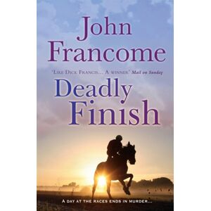 Headline Publishing Group Deadly Finish : A Fresh And Exhilarating Racing Thriller Of Suspicion And Secrets Headline Publishing Group Deadly Finish : A Fresh And Exhilarating Racing Thriller Of Suspicion And Secrets