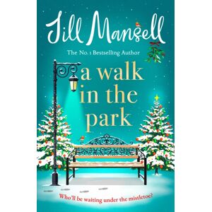 Headline Publishing Group A Walk In The Park : The Irresistible Festive Romance Perfect For Christmas From The Super- Author Headline Publishing Group A Walk In The Park : The Irresistible Festive Romance Perfect For Christmas From The Super- Author