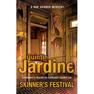 Headline Publishing Group Skinner'S Festival (Bob Skinner Series, Book 2) : A Gripping Crime Novel Of Edinburgh'S Dark Underbelly Headline Publishing Group Skinner'S Festival (Bob Skinner Series, Book 2) : A Gripping Crime Novel Of Edinburgh'S Dark Underbelly