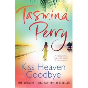 Headline Publishing Group Kiss Heaven Goodbye : A Hot Summer. A Private Island. A Dark Secret. Headline Publishing Group Kiss Heaven Goodbye : A Hot Summer. A Private Island. A Dark Secret.