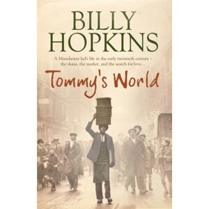 Headline Publishing Group Tommy'S World (The Hopkins Family Saga, Book 3) : A Warm And Charming Tale Of Life In Northern England Headline Publishing Group Tommy'S World (The Hopkins Family Saga, Book 3) : A Warm And Charming Tale Of Life In Northern England