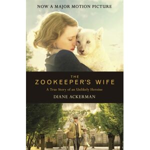Headline Publishing Group The Zookeeper'S Wife : An Unforgettable True Story, Now A Major Film Headline Publishing Group The Zookeeper'S Wife : An Unforgettable True Story, Now A Major Film
