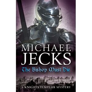 Headline Publishing Group The Bishop Must Die (The Last Templar Mysteries 28) : A Thrilling Medieval Mystery Headline Publishing Group The Bishop Must Die (The Last Templar Mysteries 28) : A Thrilling Medieval Mystery