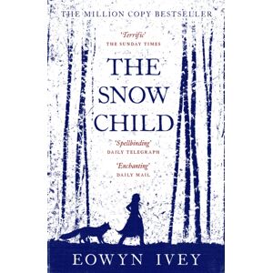 Headline Publishing Group The Snow Child : The Million-Copy International seller Headline Publishing Group The Snow Child : The Million-Copy International seller