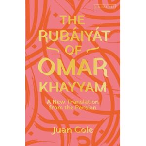 Bloomsbury Publishing PLC The Rubaiyat Of Omar Khayyam : A Translation From The Persian Bloomsbury Publishing PLC The Rubaiyat Of Omar Khayyam : A Translation From The Persian