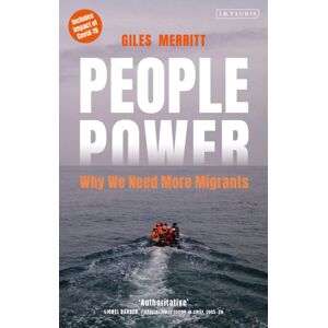 Bloomsbury Publishing PLC People Power : Why We Need More Migrants Bloomsbury Publishing PLC People Power : Why We Need More Migrants