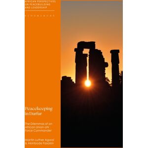 Bloomsbury Publishing PLC Peacekeeping In Darfur : The Dilemmas Of An African Union-Un Force Commander Bloomsbury Publishing PLC Peacekeeping In Darfur : The Dilemmas Of An African Union-Un Force Commander