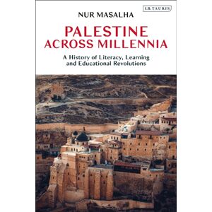 Bloomsbury Publishing PLC Palestine Across Millennia : A History Of Literacy, Learning And Educational Revolutions Bloomsbury Publishing PLC Palestine Across Millennia : A History Of Literacy, Learning And Educational Revolutions