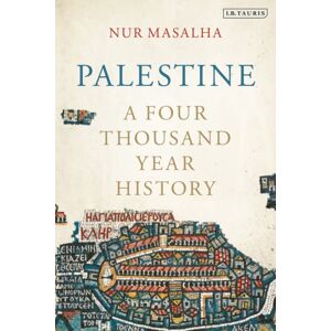 Bloomsbury Publishing PLC Palestine : A Four Thousand Year History Bloomsbury Publishing PLC Palestine : A Four Thousand Year History