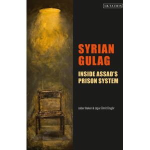 Bloomsbury Publishing PLC Syrian Gulag : Inside Assad’s Prison System Bloomsbury Publishing PLC Syrian Gulag : Inside Assad’s Prison System