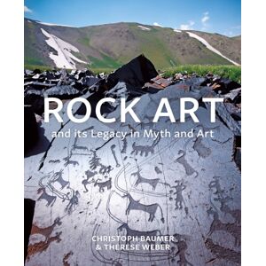 Bloomsbury Publishing PLC Rock Art And Its Legacy In Myth And Art : Petroglyphs From Eurasia, Arabia And Northern Africa Bloomsbury Publishing PLC Rock Art And Its Legacy In Myth And Art : Petroglyphs From Eurasia, Arabia And Northern Africa