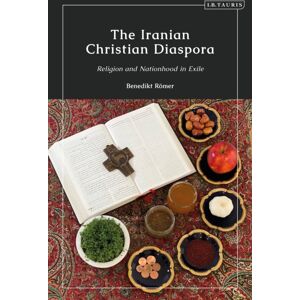 Bloomsbury Publishing PLC The Iranian Christian Diaspora : Religion And Nationhood In Exile Bloomsbury Publishing PLC The Iranian Christian Diaspora : Religion And Nationhood In Exile