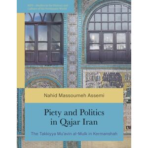 Bloomsbury Publishing PLC Piety And Politics In Qajar Iran : The Takkiyya Mu’avin Al-Mulk In Kermanshah Bloomsbury Publishing PLC Piety And Politics In Qajar Iran : The Takkiyya Mu’avin Al-Mulk In Kermanshah