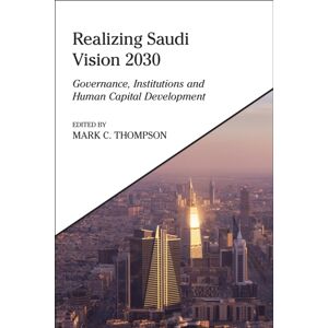 Bloomsbury Publishing PLC Realizing Saudi Vision 2030 : Governance, Institutions And Human Capital Development Bloomsbury Publishing PLC Realizing Saudi Vision 2030 : Governance, Institutions And Human Capital Development
