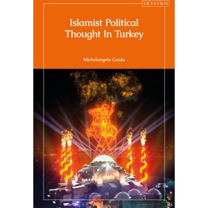 Bloomsbury Publishing PLC Islamist Political Thought In Turkey Bloomsbury Publishing PLC Islamist Political Thought In Turkey