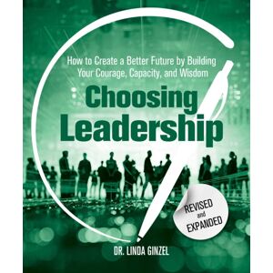 Health Communications Choosing Leadership: Revised And Expanded : How To Create A Better Future By Building Your Courage, Capacity, And Wisdom Health Communications Choosing Leadership: Revised And Expanded : How To Create A Better Future By Building Your Courage, Capacity, And Wisdom