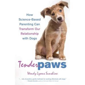 Health Communications Tender Paws : How Science-Based Parenting Can Transform Our Relationship With Dogs Health Communications Tender Paws : How Science-Based Parenting Can Transform Our Relationship With Dogs