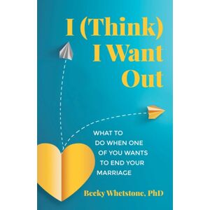 Health Communications I (Think) I Want Out : What To Do When One Of You Wants To End Your Marriage Health Communications I (Think) I Want Out : What To Do When One Of You Wants To End Your Marriage