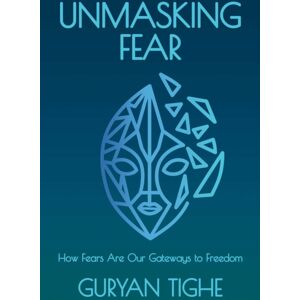 Health Communications Unmasking Fear : How Fears Are Our Gateways To Freedom Health Communications Unmasking Fear : How Fears Are Our Gateways To Freedom