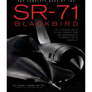 Quarto Publishing Group USA Inc The Complete Book Of The Sr-71 : Every Aircraft, Pilot, And Story From 1963 Quarto Publishing Group USA Inc The Complete Book Of The Sr-71 : Every Aircraft, Pilot, And Story From 1963