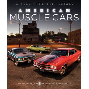 Quarto Publishing Group USA Inc American Muscle Cars : A Full-Throttle History Quarto Publishing Group USA Inc American Muscle Cars : A Full-Throttle History
