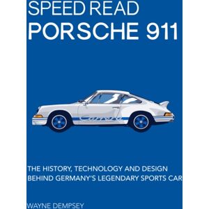 Quarto Publishing Group USA Inc Speed Read Porsche 911 : The History, Technology And Design Behind Germany'S Legendary Sports Car Volume 5 Quarto Publishing Group USA Inc Speed Read Porsche 911 : The History, Technology And Design Behind Germany'S Legendary Sports Car Volume 5