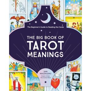 Quarto Publishing Group USA Inc The Big Book Of Tarot Meanings : The Beginner'S Guide To Reading The Cards Quarto Publishing Group USA Inc The Big Book Of Tarot Meanings : The Beginner'S Guide To Reading The Cards