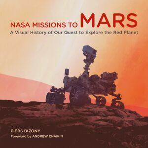 Quarto Publishing Group USA Inc Nasa Missions To Mars : A Visual History Of Our Quest To Explore The Red Planet Quarto Publishing Group USA Inc Nasa Missions To Mars : A Visual History Of Our Quest To Explore The Red Planet