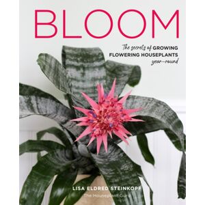 Quarto Publishing Group USA Inc Bloom : The Secrets Of Growing Flowering Houseplants Year-Round Quarto Publishing Group USA Inc Bloom : The Secrets Of Growing Flowering Houseplants Year-Round