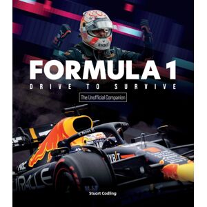 Quarto Publishing Group USA Inc Formula 1 Drive To Survive The Unofficial Companion : The Stars, Strategy, Technology, And History Of F1 Quarto Publishing Group USA Inc Formula 1 Drive To Survive The Unofficial Companion : The Stars, Strategy, Technology, And History Of F1
