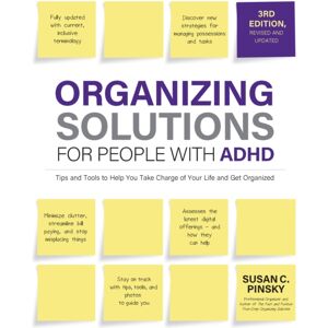 Quarto Publishing Group USA Inc Organizing Solutions For People With Adhd, 3rd Edition : Tips And Tools To Help You Take Charge Of Your Life And Get Organized Quarto Publishing Group USA Inc Organizing Solutions For People With Adhd, 3rd Edition : Tips And Tools To Help You Take Charge Of Your Life And Get Organized