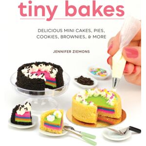 Quarto Publishing Group USA Inc Tiny Bakes : Delicious Mini Cakes, Pies, Cookies, Brownies, And More Quarto Publishing Group USA Inc Tiny Bakes : Delicious Mini Cakes, Pies, Cookies, Brownies, And More