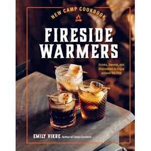 Quarto Publishing Group USA Inc Camp Cookbook Fireside Warmers : Drinks, Sweets, And Shareables To Enjoy Around The Fire Quarto Publishing Group USA Inc Camp Cookbook Fireside Warmers : Drinks, Sweets, And Shareables To Enjoy Around The Fire