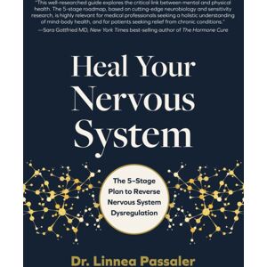 Quarto Publishing Group USA Inc Heal Your Nervous System : The 5–stage Plan To Reverse Nervous System Dysregulation Quarto Publishing Group USA Inc Heal Your Nervous System : The 5–stage Plan To Reverse Nervous System Dysregulation