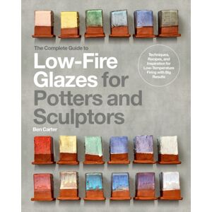Quarto Publishing Group USA Inc The Complete Guide To Low-Fire Glazes For Potters And Sculptors : Techniques, Recipes, And Inspiration For Low-Temperature Firing With Big Results Quarto Publishing Group USA Inc The Complete Guide To Low-Fire Glazes For Potters And Sculptors : Techniques, Recipes, And Inspiration For Low-Temperature Firing With Big Results