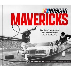 Quarto Publishing Group USA Inc Nascar Mavericks : The Rebels And Racers Who Revolutionized Stock Car Racing Quarto Publishing Group USA Inc Nascar Mavericks : The Rebels And Racers Who Revolutionized Stock Car Racing