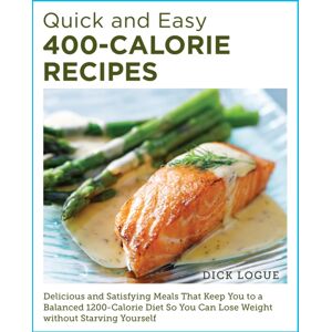 New Shoe Press Quick And Easy 400-Calorie Recipes : Delicious And Satisfying Meals That Keep You To A Balanced 1200-Calorie Diet So You Can Lose Weight Without Starving Yourself New Shoe Press Quick And Easy 400-Calorie Recipes : Delicious And Satisfying Meals That Keep You To A Balanced 1200-Calorie Diet So You Can Lose Weight Without Starving Yourself