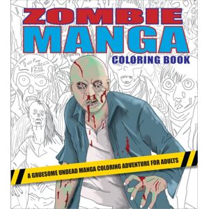Quarto Publishing Group USA Inc Zombie Manga Coloring Book : A Gruesome Undead Manga Coloring Adventure For Adults Quarto Publishing Group USA Inc Zombie Manga Coloring Book : A Gruesome Undead Manga Coloring Adventure For Adults