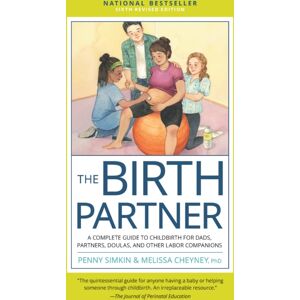 Quarto Publishing Group USA Inc The Birth Partner, Sixth Revised Edition : A Complete Guide To Childbirth For Dads, Partners, Doulas, And Other Labor Companions Quarto Publishing Group USA Inc The Birth Partner, Sixth Revised Edition : A Complete Guide To Childbirth For Dads, Partners, Doulas, And Other Labor Companions