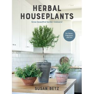 Quarto Publishing Group USA Inc Herbal Houseplants : Grow Beautiful Herbs - Indoors! For Flavor, Fragrance, And Fun Quarto Publishing Group USA Inc Herbal Houseplants : Grow Beautiful Herbs - Indoors! For Flavor, Fragrance, And Fun