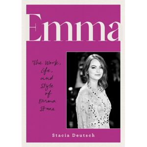 Quarto Publishing Group USA Inc Emma : The Work, Life, And Style Of Emma Stone Quarto Publishing Group USA Inc Emma : The Work, Life, And Style Of Emma Stone